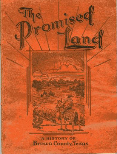 The Promised Land, A History of Brown County, Texas